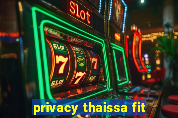 privacy thaissa fit